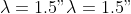 \lambda = 1.5